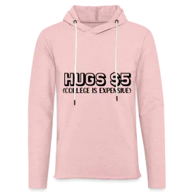 Hugs $5 Unisex Lightweight Terry Hoodie (College is Expensive)